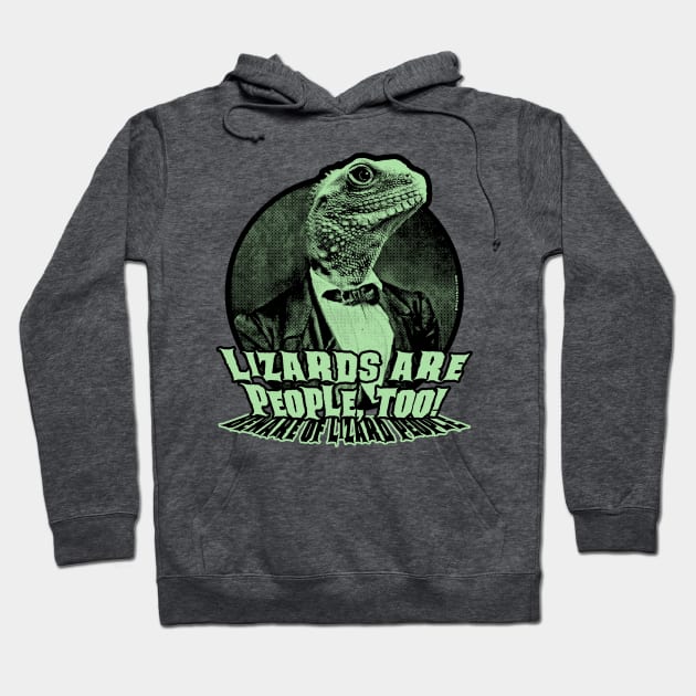 Lizards are people, too! (Beware of lizard people) Hoodie by UselessRob